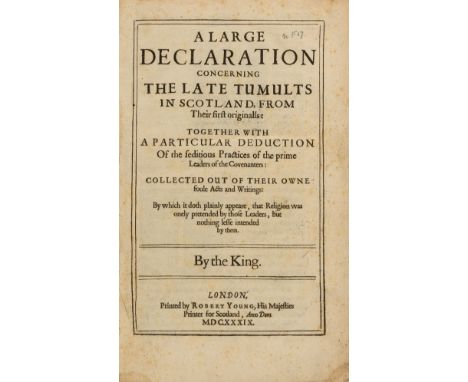 Balcanquhall (Walter) A large declaration concerning the late tumults in Scotland, from their first originalls...by The King,