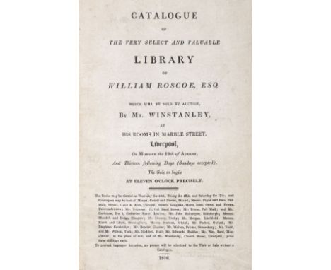 Roscoe (William, 1753-1831). Catalogue of the very select and valuable library of William Roscoe, Esq. which will be sold by 