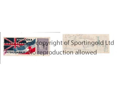 YUGOSLAVIA V ENGLAND 1954 / ENGLAND AUTOGRAPHS     Unused ticket for the match in Belgrade 16/5/1954 including the tear off s