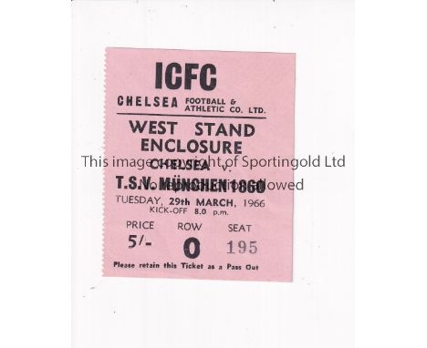 CHELSEA      Ticket for the home ICFC Q-F v T.S.V. Munich 1860 on 29/3/1966.     Very good