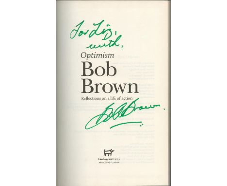 Bob Brown Signed Book Optimism Hardback Book 2014 First Edition with 272 pages Signed by Bob Brown on the Title page publishe