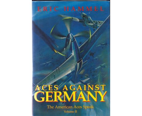 Aces Against Germany The American Aces Speak vol II by Eric Hammel 1993 First Edition Hardback Book with 323 pages published 
