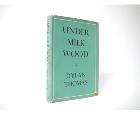 Dylan Thomas: 'Under Milk Wood', London, J.M. Dent, 1954, 1st edition, original cloth gilt, dust wrapper (slightly worn with 