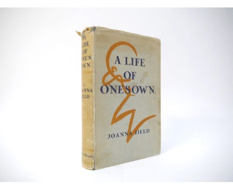 Joanna Field [i.e. Marion Milner]: 'A Life of One's Own', London, Chatto &amp; Windus, 1934, 1st edition, signed &amp; inscri