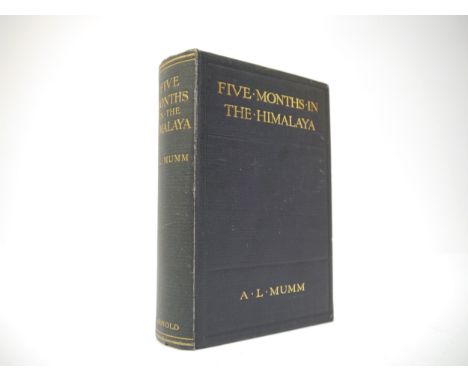 Arnold Louis MUMM (1859-1927): 'Five Months in the Himalaya. A Record of Mountain Travel in Garhwal and Kashmir', London, Edw