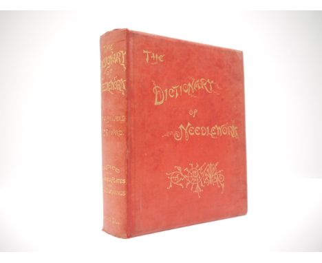 S.F.A. Caulfield &amp; Blanche C. Saward: 'The Dictionary of Needlework, an Encyclopedia of Artistic, Plain, and Fancy Needle
