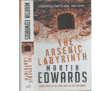 Martin Edwards signed hardback book title The Arsenic Labyrinth. First Edition. (aandb). Good condition. All autographs are g