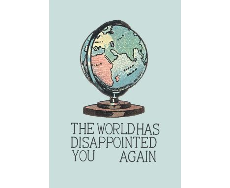 Newton Blades The World has Disappointed You Again, 2020 Inkjet print on paper Signed verso 15 x 10cm (5¾ x 3¾ in.)
Newton Bl
