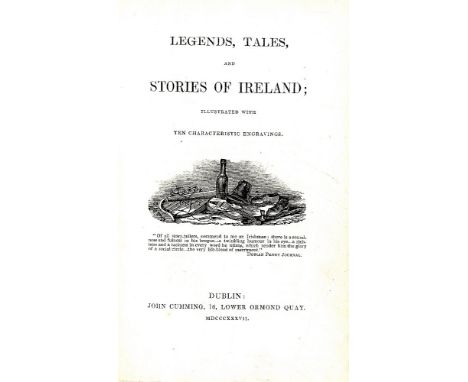 [Hardy (Philip Dixon)] Legends Tales and Stories of Ireland, Illustrated with Ten Character Engravings. 12mo D. 1837. First, 