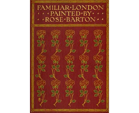                                      With Attractive Coloured PlatesBarton (Rose) "Familiar London," 8vo L. 1904. First Gener