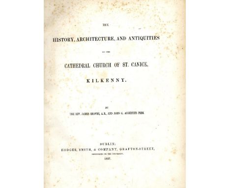 Graves (Rev. J.) & Prim (J.G. Aug.) The History, Architecture, and Antiquities of the Cathedral Church of St. Canice, Kilkenn