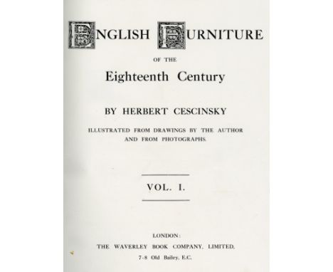 Cescinsky (Herbert) English Furniture of the 18th Century, 3 vols. lg. 4to L. nd.. First Edn., illus. thro-out, cont. hf. mor
