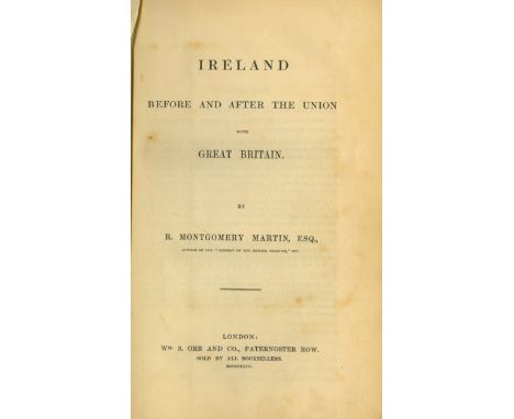 Economics: Martin (R. Montgomery) Ireland Before and After the Union with Great Britain, 8vo L. 1843. First Edn., fold. map f