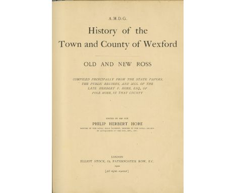 Co. Wexford: Hore (P.H.) History of the Town and County of Wexford - Dunbrody Abbey, The Great Island, Ballyhack etc., and Ol