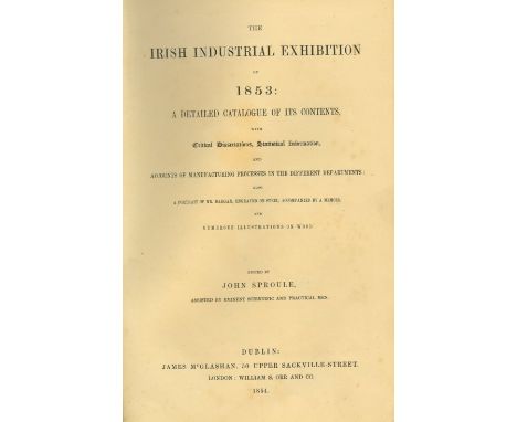 Rare Catalogue of 1853 ExhibitionSproule (John)ed. The Irish Industrial Exhibition of 1853: A Detailed Catalogue of its Conte