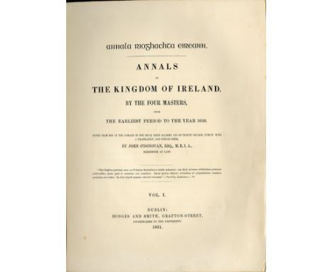 O'Donovan (John)ed. Annals of the Kingdom of Ireland, 3 vols. thick 4to D. 1848; also First Division Vols. I & II include Ind