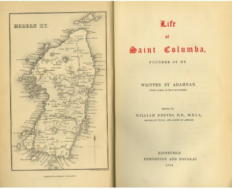 I.A. & C.S. - Reeves (Wm.) ed. The Life of St. Columba, Founder of Hy; Written by Adamnan. 4to D. 1857. First, map frontis, o