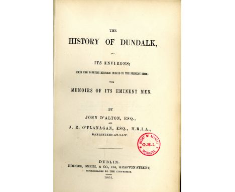 D'Alton (J.) & O'Flanagan (J.R.) The History of Dundalk and its Environs, 8vo D. 1864. First Edn., list of subscribers. Engd.