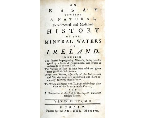 Rutty (John) An Essay towards a Natural Experimental and Medicinal History of the Mineral Waters of Ireland, 8vo D. 1757. For