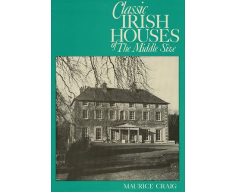 Craig (Maruice) Classic Irish Houses of The Middle Size, folio L. 1977, illus. cloth & d.w.; Dublin 1660 - 1860 A Social and 