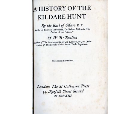 Co. Kildare: Mayo (Earl of) & Boulton (W.B.) A History of the Kildare Hunt, 8vo L. 1913. First Edn., port frontis & 30 other 