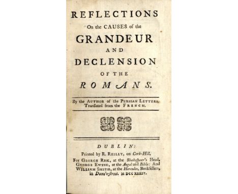 [de Montesquieu (Baron)] Reflections on the Causes of the Grandeur and Declension of the Romans, 12mo D. 1734. First Dublin E