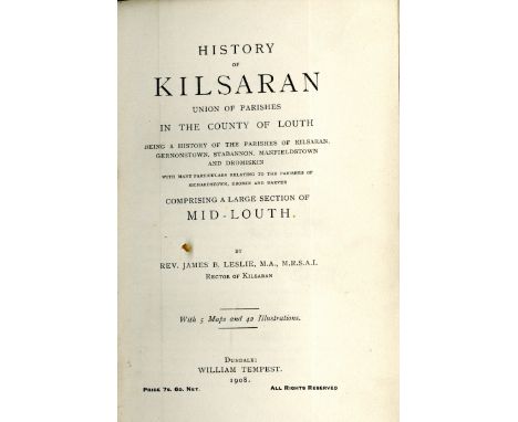 Co. Louth: Leslie (Rev. J.B.) History of Kilsaran Union of Parishes in the County of Louth, 8vo Dundalk 1908. First Edn., fol