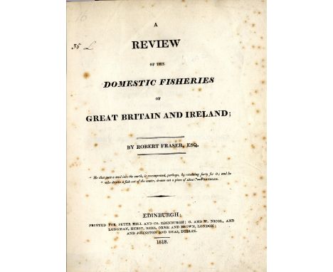 Fishing: Fraser (Robert) A Review of the Domestic Fisheries of Great Britain and Ireland, lg. 4to Edin. 1818. First, fold. ma