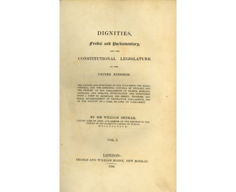 Betham (Sir Wm.) Dignities, Feudal and Parliamentary, and the Constitutional Legislature of the United Kingdom, Vol. I [All P