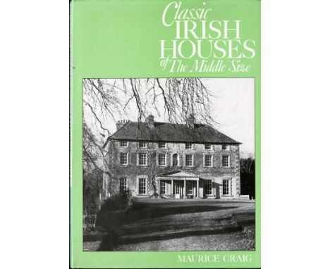 Craig (Maurice) Classic Irish Houses of the Middle Size, folio L. 1976. First Edn., illus. thro.-out, orig. cloth, pict. d.w.