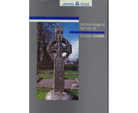 Co. Louth: Buckley (V.M.) & Sweetman (P.D.) Archaeological Survey of County Louth, folio D. 1991; Gogarty (Rev. T.) Council B