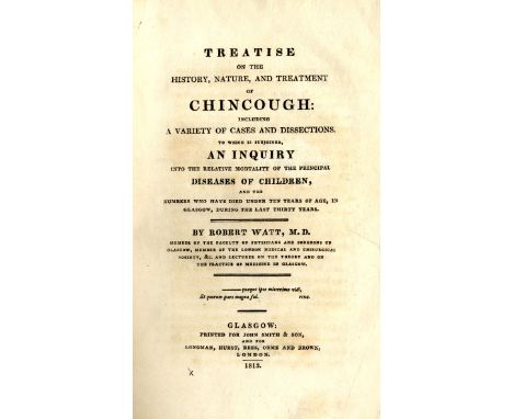 Medicine: Watt (Robert) Treatise on the History, Nature and Treatment of Chincough:... To which is Subjoined An Inquiry into 
