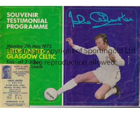 JACK CHARLTON       Programme and ticket for the Testimonial at Leeds United v Celtic 7/5/1973. Programme very slightly worn 