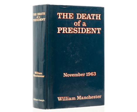 Manchester (William) The Death of a President November 20 - November 25 1963, signed presentation inscription from the author