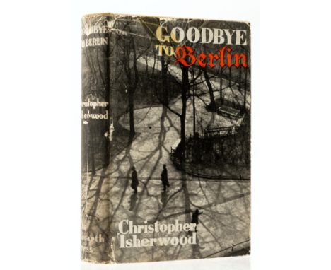 Isherwood (Christopher) Goodbye to Berlin, first edition, original cloth, spine browned, dust-jacket, creasing and fraying to