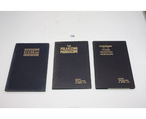 Three hardbound volumes including "Microscope Design and Construction", a first edition 1954 by ''B.O. Payne MSc., D.I.C., F.