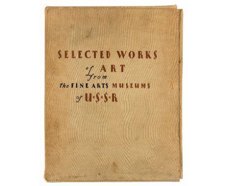 NO RESERVE U.S.S.R.- Lunacharsky (A.V.) Selected Works of Art from the Fine Art Museums of U.S.S.R, 50 tipped in colour plate