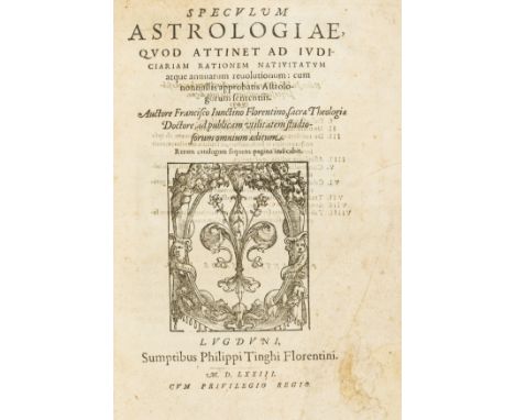 Astrology &amp; Astronomy.- Giuntini (Francesco) Speculum Astrologiae, quod attinet ad iudiciariam rationem natiuitatim atque