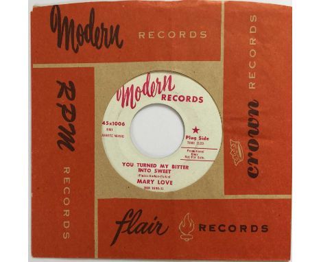 MARY LOVE - YOU TURNED MY BITTER INTO SWEET / I'M IN YOUR HANDS 7" (MODERN RECORDS 45x1006). A classic 45 here by Mary Love t
