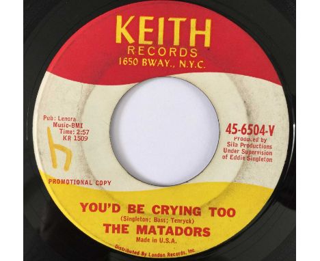 THE MATADORS - YOU'D BE CRYING TOO/ MY FOOLISH HEART 7" (US SOUL - KEITH 45-6504-V). A super slice of US soul by The Matadors
