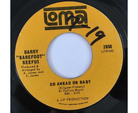 BARRY "BAREFOOT" BEEFUS - GO AHEAD ON BABY/ "BAREFOOT" BEEFUS 7" (US LOMA 2058). A jumpin' mid-60s number by Barry "Barefoot"