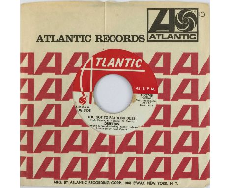 DRIFTERS - YOU GOT TO PAY YOUR DUES (PROMO - ATLANTIC 45-2746). A superb cut here by Drifters to include You Got To Pay Your 