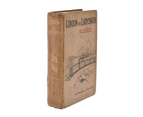 War. Churchill (Winston Spencer), London to Ladysmith via Pretoria,&nbsp;first edition, London: Longmans, Green, and Co., 190