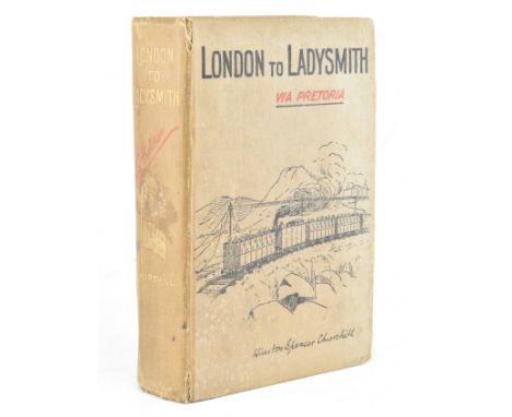 Churchill, Winston Spencer. 1900 London to Ladysmith via Pretoria. Publ. First edition, publ. Longmans, Green and Co. Publish