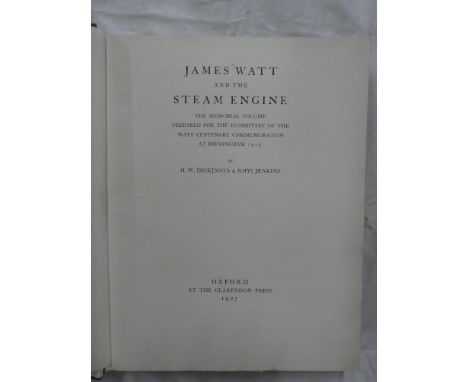Dickinson (HW) and Jenkins (R) James Watt and the Steam Engine, 1 vol, illus Oxford 1927