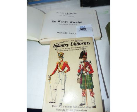 A 1963 edition of The Worlds Warships by Raymond V.B. Blackman and a section edition Blandford Coloured Infantry Uniforms by 