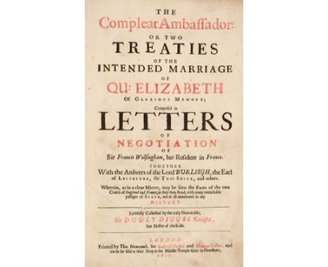Digges (Sir Dudley). The Compleat Ambassador: or two treaties of the intended marriage of Qu: Elizabeth of Glorious Memory; c