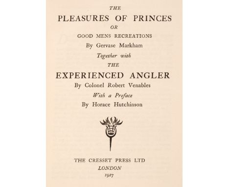 Cresset Press. The Pleasures of Princes or Good Mens Recreation by Gervase Markham, Together with the Experienced Angler by C