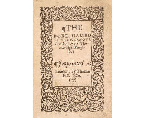 Elyot (Sir Thomas). The Boke, named The Governour devised by sir Thomas Elyot, Knight, London: Imprinted at London, by Thomas