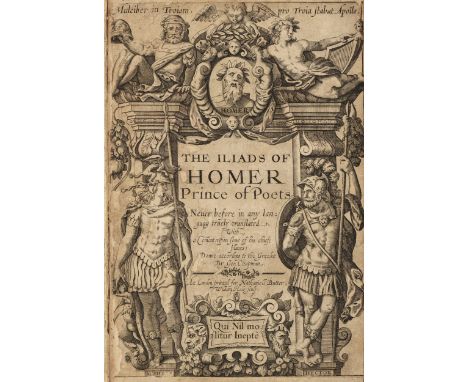 Chapman (George). The Iliads of Homer, Prince of Poets. Never before in any languag truely translated, with a Coment uppon so